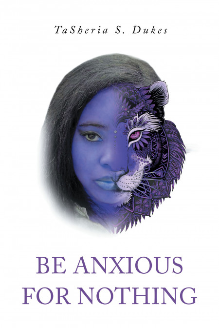 TaSheria S. Dukes’ New Book ‘Be Anxious for Nothing’ is a Powerful Testimony on Coping With Depression and Anxiety