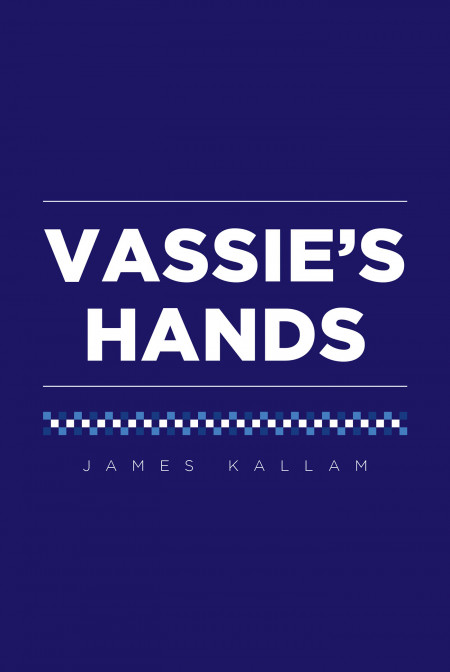 James Kallam’s New Book, ‘Vassie’s Hands’, is an Inspirational Story of a Nurse’s Hard Work and Dedication in the Face of Unexpected Challenges