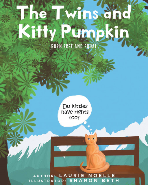 Laurie Noelle's New and Original Book, 'The Twins and Kitty Pumpkin,' Brings a Creative and Entertaining Way to Introduce Human Rights to Children
