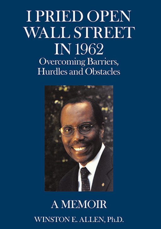 Critical Praise Given for Winston E. Allen's Autobiography, 'I Pried Open Wall Street In 1962'