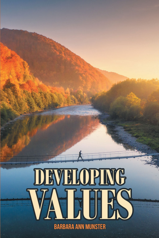 Barbara Ann Munster’s New Book ‘Developing Values: Go Forth With Courage’ is a Dynamic Memoir and Self-Help Book That Offers Readers Practical Guidance