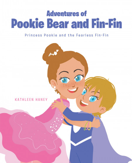 Kathleen Haney’s New Book ‘Adventures of Pookie Bear and Fin-Fin’ Shares the Creative Escapades of Two Sisters as They Build Adventures From Scratch