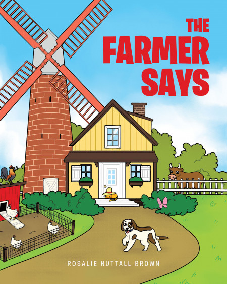 Author Rosalie Nuttall Brown’s New Book ‘The Farmer Says’ is a Charming Children’s Story That Introduces Friendly and Loveable Farm Animals