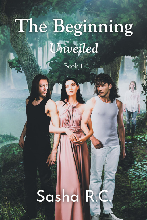Author Sasha R.C.’s New Book ‘Unveiled: The Beginning: Book 1’ is a Stirring Tale of a Half Fallen Angel and the Part She Plays in the Battle Between Angels and Demons