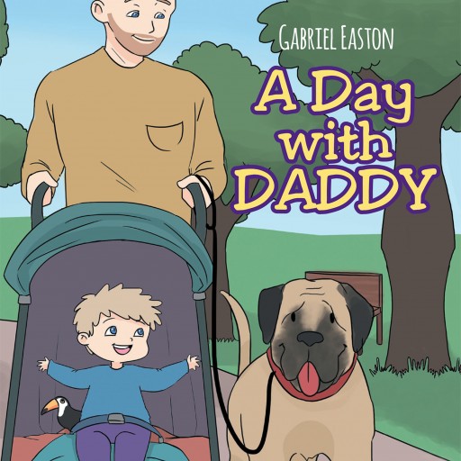 Gabriel Easton's New Book, 'A Day With Daddy' is a Heartwarming Tale of a Father and His New Baby's Endearing Relationship.
