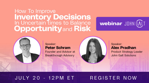 John Galt Solutions Webinar Highlights How to Improve Inventory Decisions to Balance Opportunity and Risk in Uncertain Times