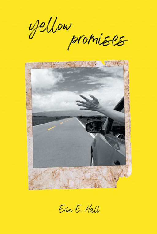 Author Erin E. Hall's New Book 'yellow promises' is a Compelling Collection of Vibrant and Raw Poetry That Follows One Woman's Transformation From Broken to Brave