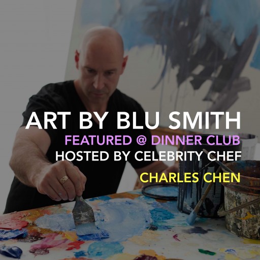 Blu Smith to Offer a Taste of Fine Art at Charles Chen's Dinner Club NYC: "Chakras"