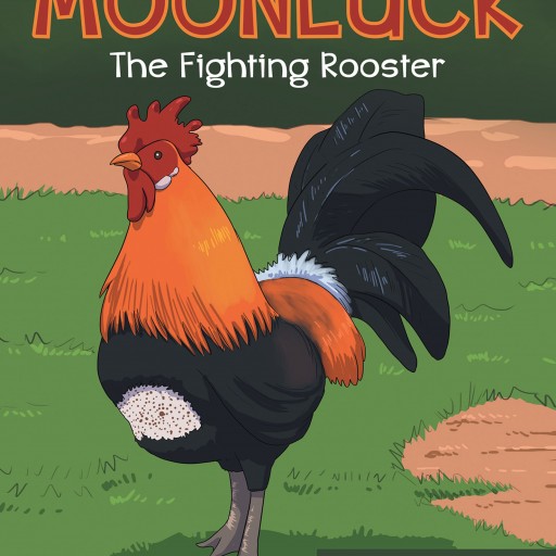 J. Brenda's New Book "Moonluck: The Fighting Rooster" is the Story of a Little Boy and His Beloved Pet Rooster That Teaches Young Readers How to Say Goodbye.