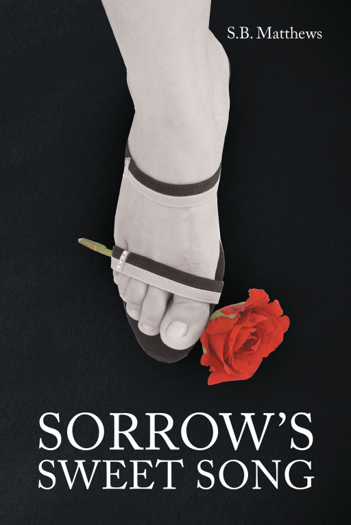 S.B. Matthews’s New Book ‘Sorrow’s Sweet Song’ is a Captivating Romance Novel That Follows the Lives of Two People Who Share a Strong Connection but Cannot Be Together