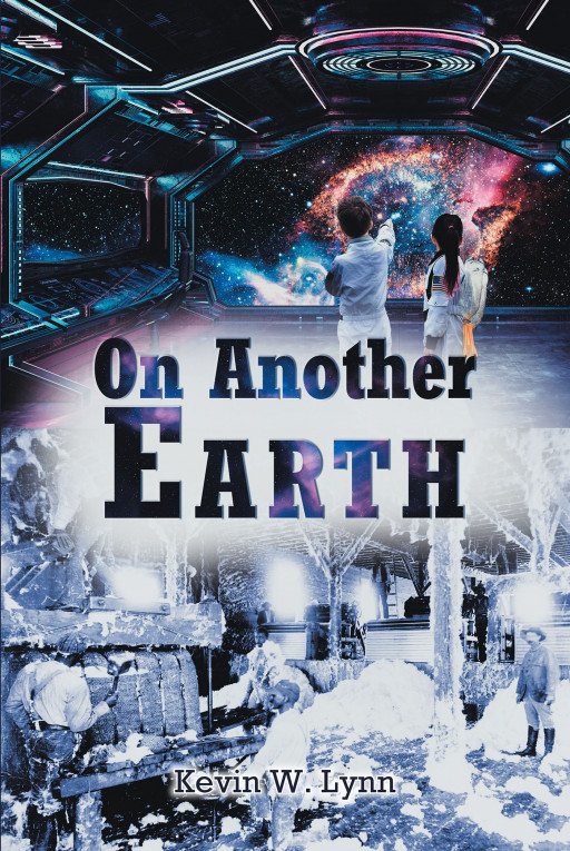 Imaginative Author Kevin W. Lynn’s New Book ‘On Another Earth’ is an Exciting Narrative That Follows a Man Named Tom Who Meets a Spaceship Captain From Another Planet