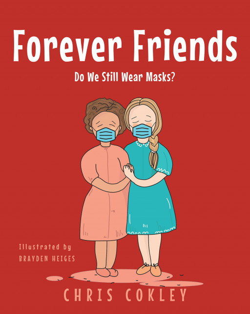 Chris Cokley's New Book 'Forever Friends: Do We Still Wear Masks?' is a Wonderful Tale of Friendship That Transcends Race