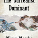 Author Oliver Moorhe's New Book 'The Surrealist Dominant' is a Compelling Book of Poetry That Takes Readers Into the Unique Mind of the Author