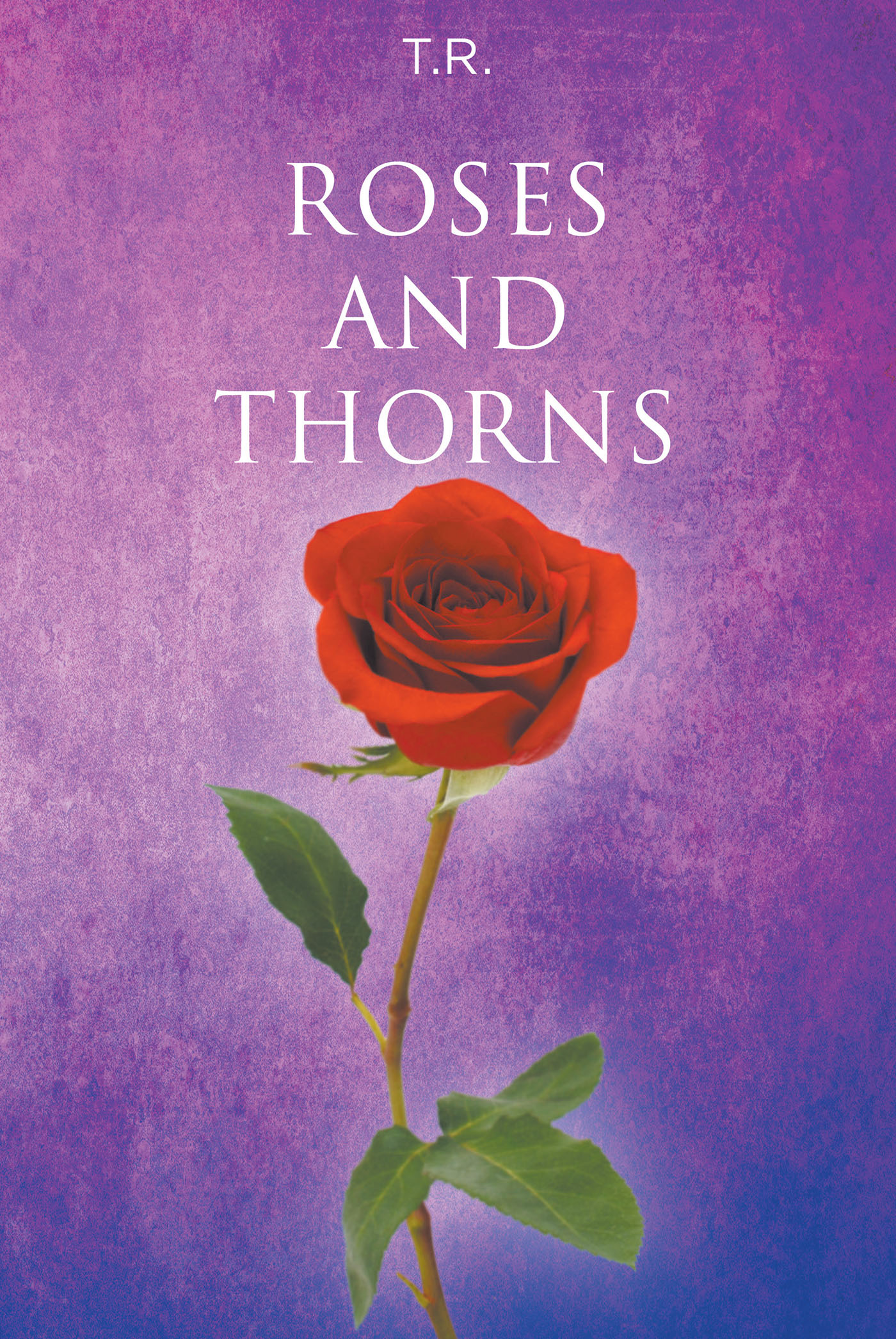 T.R.’s New Book ‘Roses and Thorns’ is an Interesting Account About a