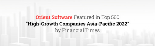 Orient Software Featured in Top 500 \"High-Growth Companies Asia-Pacific 2022\" by Financial Times