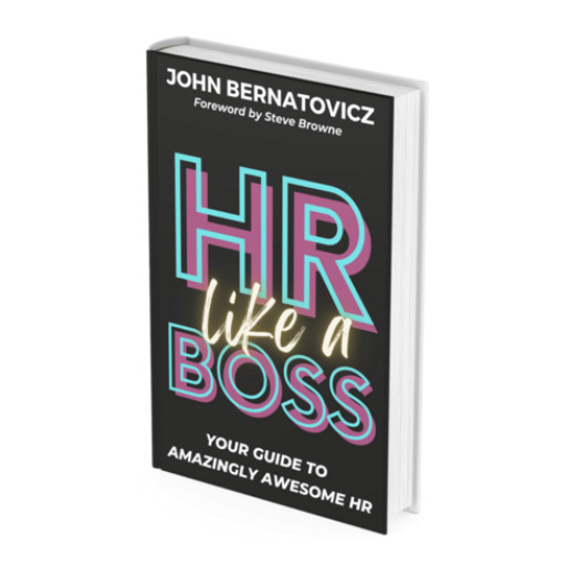 Discover the Secrets of Amazingly Awesome HR With New ‘HR Like a Boss’ Book From Business Leader & Willory Founder John Bernatovicz