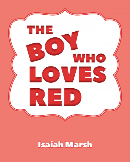 Isaiah Marsh’s New Book ‘The Boy Who Loves Red’ Is An Adorable Story Of A Young Boy’s Fascination For The Color Red