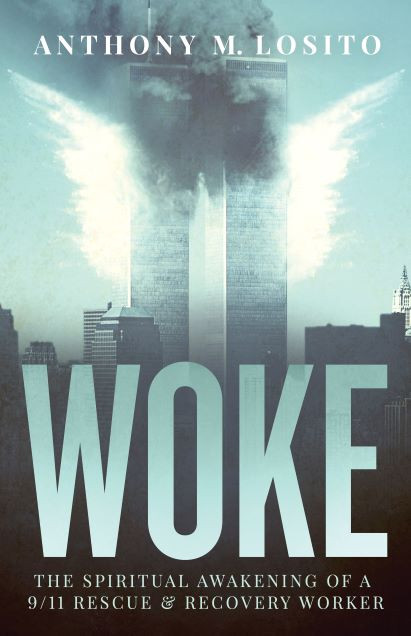 Woke, The Spiritual Awakening of a 9\/11 Rescue & Recovery Worker