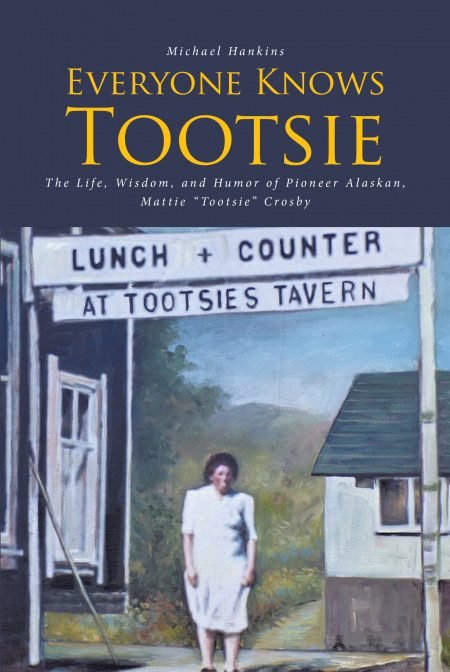 Michael Hankins’ New Book, ‘Everyone Knows Tootsie,’ is a Heartwarming Memoir Taken From the Account of a Famous Yet Mysterious Woman Named ‘Tootsie’