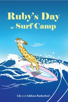 Authors Lily and Addi Rutherford’s Newly Released “Ruby’s Day at Surf Camp” Is an Encouraging Tale of a Determined Young Giraffe Learning She Is Capable of Anything