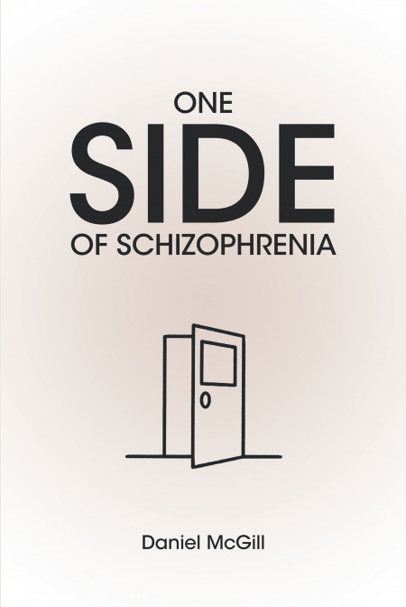 Author Daniel McGill’s new book, ‘One Side of Schizophrenia’ is a personal tale of the author’s battle with Schizophrenia and how he came to have it