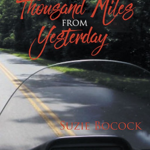 Suzie Bocock's New Book "A Thousand Miles From Yesterday" is a Compelling Tale of Love, Danger and Intrigue Experience by Two People Thrown Together Through Unbelievable Circumstances.