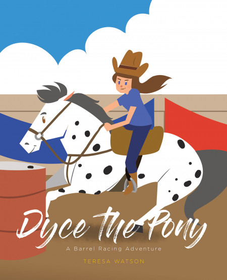 Teresa Watson’s New Book ‘Dyce the Pony: A Barrel Racing Adventure’ is an Adorable Tale That Shows the Reality of Owning and Training a Horse