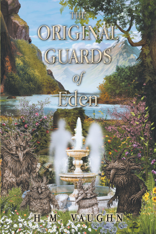 Author H.M. Vaughn's New Book 'The Original Guards of Eden' is a Thrilling, Supernatural Tale That Explores the Legacy of the Monsters That Were Born at the Dawn of Time