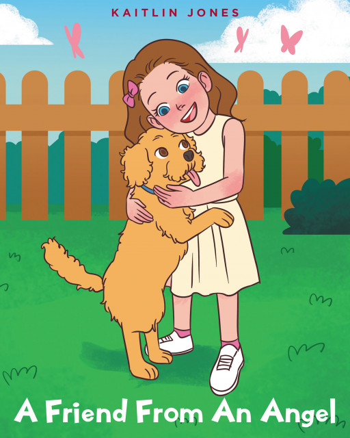 Kaitlin Jones’ New Book ‘A Friend From an Angel’ Follows a Young Angel Who’s Assigned a Very Important Mission by God: To Create an Animal to Be a Child’s Best Friend