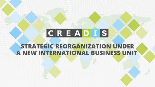 CREADIS Announces Strategic Reorganization Under a New International Business Unit