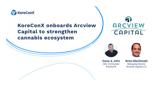 KoreConX Onboards Arcview Capital to Strengthen Cannabis Ecosystem