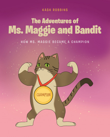 Kash Robbins’ New Book ‘The Adventures of Ms. Maggie and Bandit’ is a Magical Story That Promotes Friendship, Enthusiasm, and a Sense of Belonging
