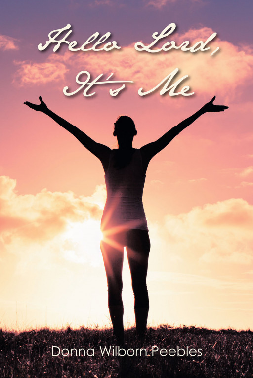Author Donna Wilborn Peebles’s New Book ‘Hello Lord, It’s Me’ is a Faith-Based Collection of Poems Aimed at Helping Readers Connect With the Lord in Their Daily Lives