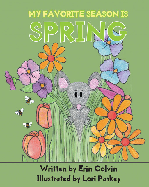 Author Erin Colvin’s New Book ‘My Favorite Season is Spring’ is a Fun, Lighthearted Book About the Seasons of the Year Suitable for Readers of All Ages