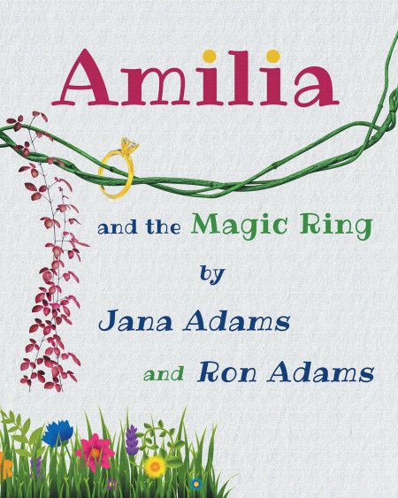 Authors Jana Adams and Ron Adams’ New Book ‘Amilia and the Magic Ring’ Tells the Tale of a Young Girl Who Moves to the Country and Gains the Power to Talk to Animals