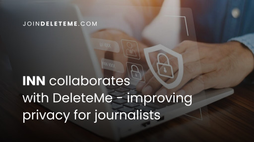 Improving Privacy for Journalists: INN Collaborates With DeleteMe