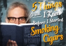 5 Things I Wish I Knew Before I Started Smoking Cigars