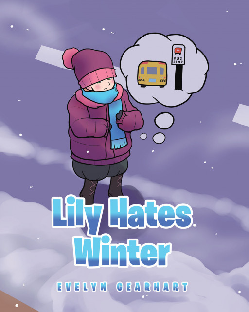 Evelyn Gearhart's New Book 'Lily Hates Winter' is an Insightful Illustrated Book About a Kid Who Dislikes the Freezing Cold Weather