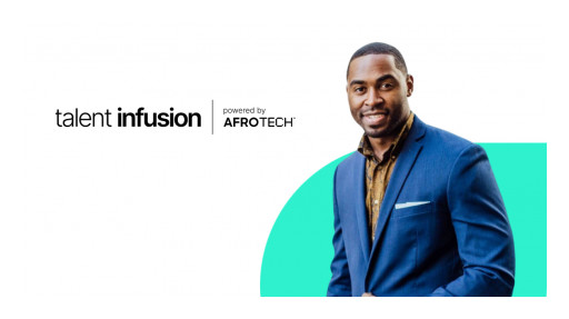 Blavity Inc. Launches Talent Infusion, First-of-Its-Kind Diverse Recruiting Tool, Powered by AfroTech