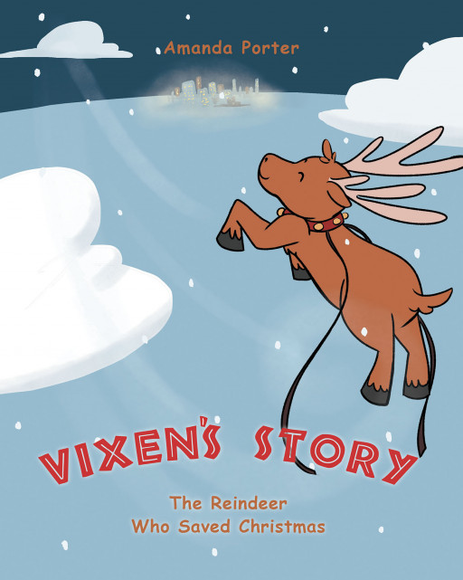 Author Amanda Porter's New Book 'Vixen's Story: The Reindeer Who Saved Christmas' is the Story of How Vixen Saved Christmas