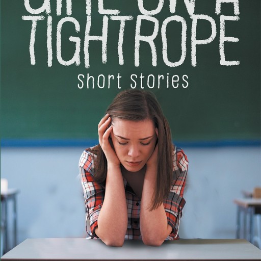 Jon Kalantjakos's New Book "Girl on a Tightrope: Short Stories" is an Intriguing Compilation of Short Stories That Invoke a True Gamut and Differentiation of Emotion