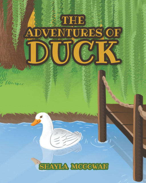 Author Shayla McGowan's new book, 'The Adventures of Duck', is a delightfully endearing tale of a day in the life of a happy farm duck