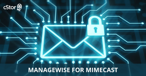 cStor Launches ManageWise for Mimecast to Help Protect Clients From Advanced Email Security Threats