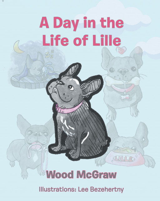 Wood McGraw's New Book 'A Day in the Life of Lille' is a Lovely Tale That Follows the Daily Routine of a Cute Frenchton