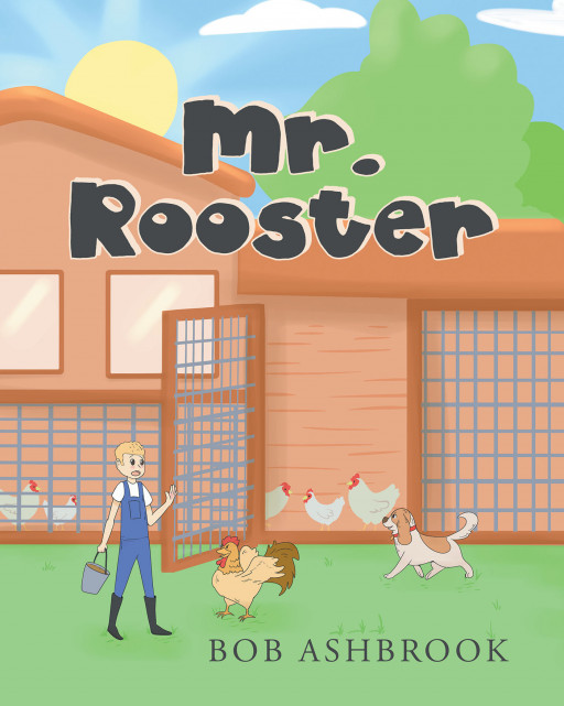 Author Bob Ashbrook’s New Book ‘Mr. Rooster’ is About a Boy Growing Up on a Farm in North Central Ohio