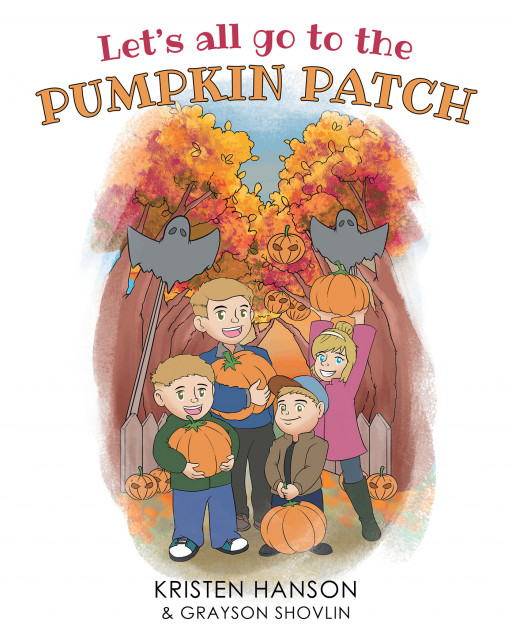 Author Kristen Hanson and Grayson Shovlin’s New Book ‘Let’s All Go to the Pumpkin Patch’ is Story About a Family’s Trip to the Pumpkin Patch in the Fall