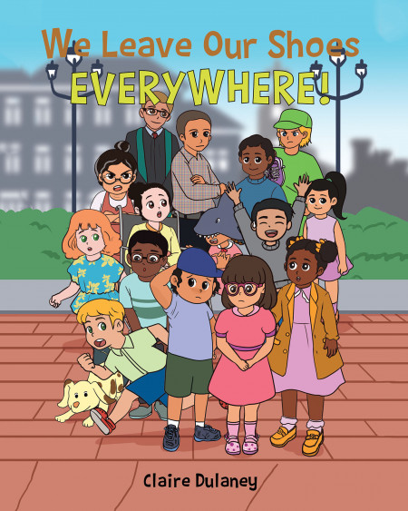 Claire Dulaney’s New Book ‘We Leave Our Shoes EVERYWHERE!’ is a Hilarious Story Revealing the Many Places Children Can Lose Their Shoes and Their Love of Going Barefoot