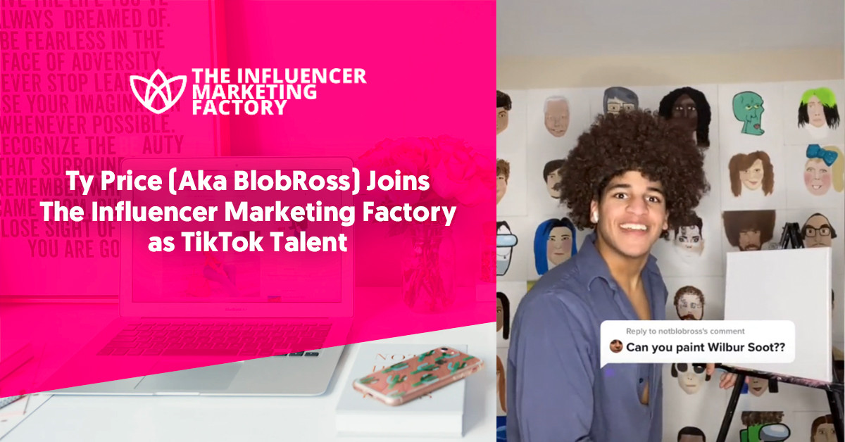 Ty Price (Aka BlobRoss) Joins The Influencer Marketing Factory As ...