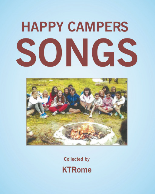 Author KTRome’s New Book ‘Happy Campers Songs’ is a Collection of Songs That Was Led by KTRome in Five School Districts and Churches and Camps