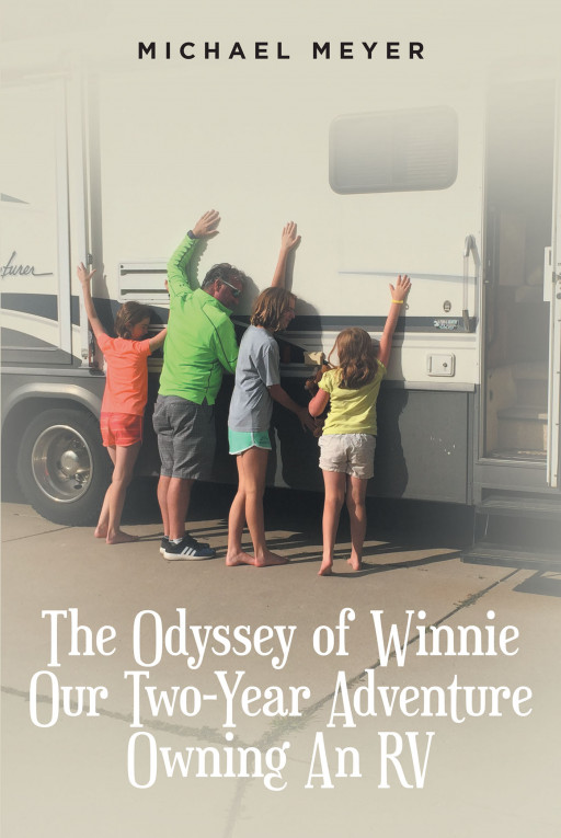 Michael Meyer’s New Book ‘The Odyssey of Winnie: Our Two-Year Adventure Owning an RV’ is a Humorous Yet Informative Account of the Trials and Tribulations of RV Travel